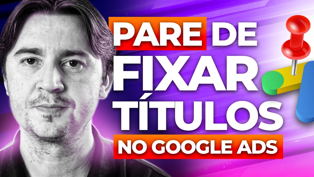 FIXAR TÍTULOS EM ANÚNCIOS DO GOOGLE ADS: PARE DE FAZER ISSO AGORA (ENTENDA)