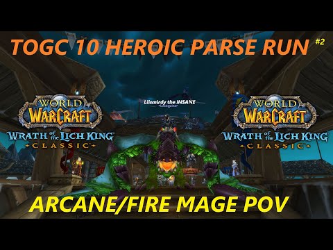 TOGC 10 HEROIC 50/50 {Parse Run] #2 (Arcane Mage pov) - WOTLK CLASSIC