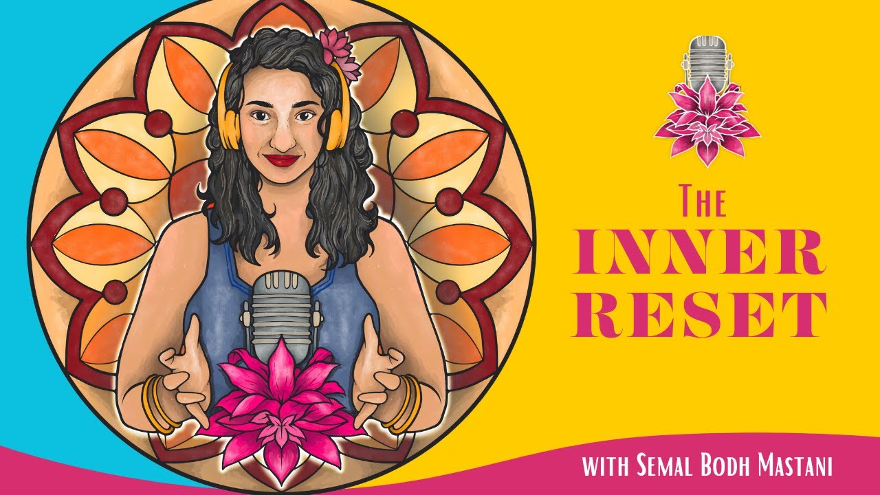 The Inner Reset with Semal Bodh Mastani
