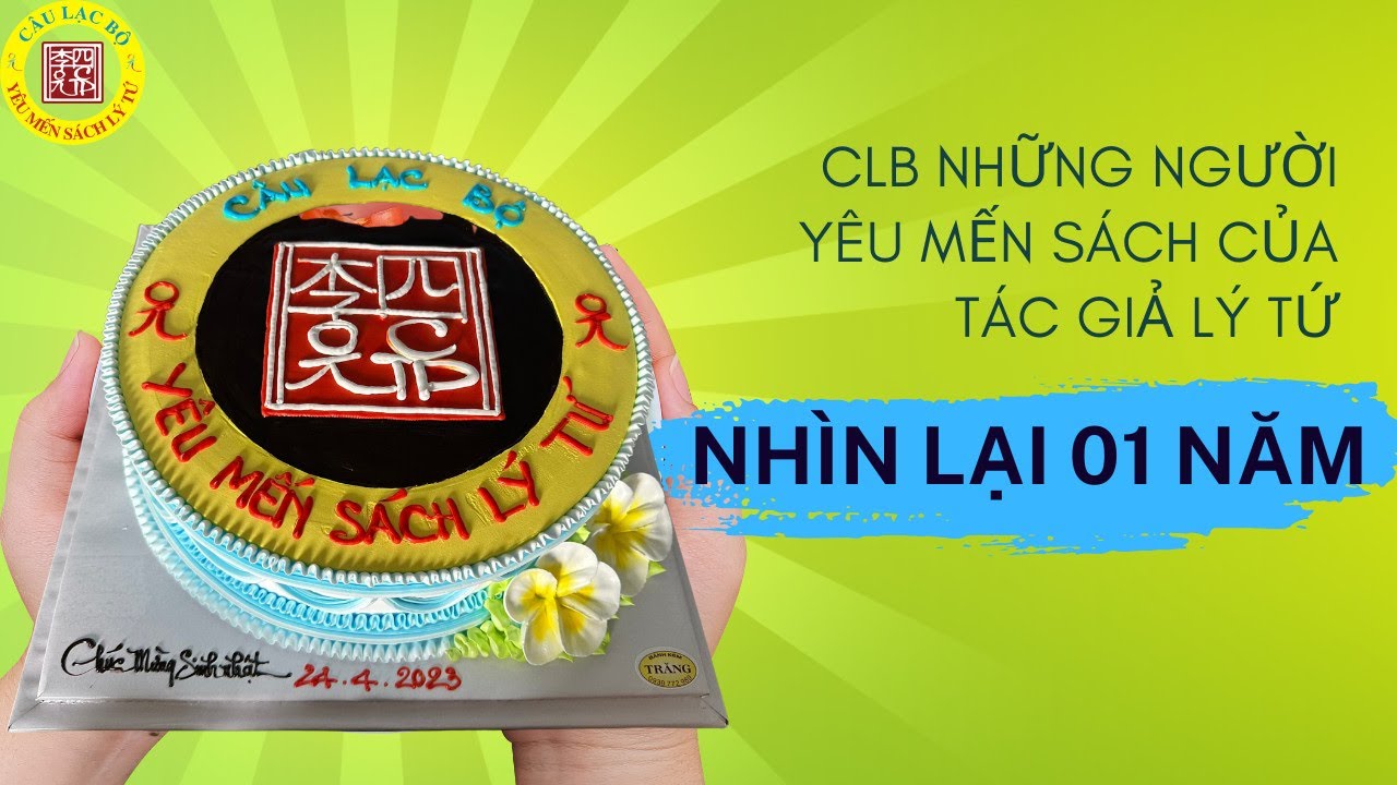 Video Kỉ Niệm Sinh Nhật CLB Yêu Mến Sách Lý Tứ - Một Năm Nhìn Lại !!! 24/04/2022 - 24/04/2023 !!!