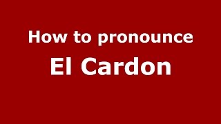 How to pronounce El Cardon