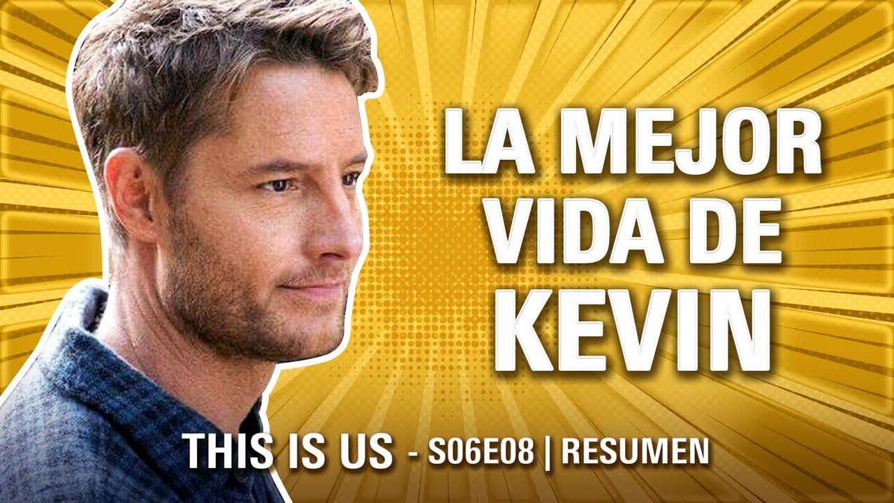THIS IS US 6x08 | KEVIN DECIDE SU FUTURO | RESUMEN | Temporada Final | Trilogia Hermanos Pearson T6
