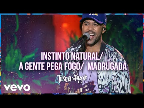 Turma do Pagode - Instinto Natural / A Gente Pega Fogo / Madrugada (Ao Vivo) (Turma no Quintal)
