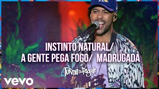 Download Turma do Pagode – Instinto Natural / A Gente Pega Fogo / Madrugada