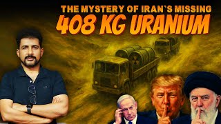 The Mystery of Iran's Missing 408kg Enriched Uranium | Israel, USA & Ceasefire | Faisal Warraich