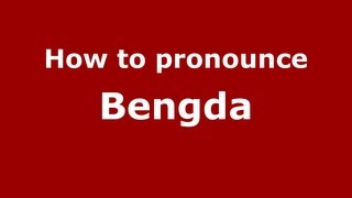 How to pronounce Bengda
