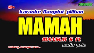 Download lagu KARAOKE DANGDUT || MAMA || MANSUR S || NADA PRIA @Jonsmusic mp3 Download lagu KARAOKE DANGDUT || MAMA || MANSUR S || NADA PRIA @Jonsmusic mp3