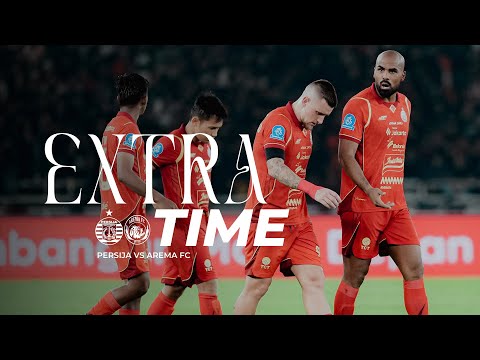 Malam Berat di GBK: Drama dan Cerita di Balik Laga Persija vs Arema | Extra Time