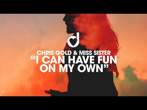 Chris Gold & Miss Sister – I can have fun on my own