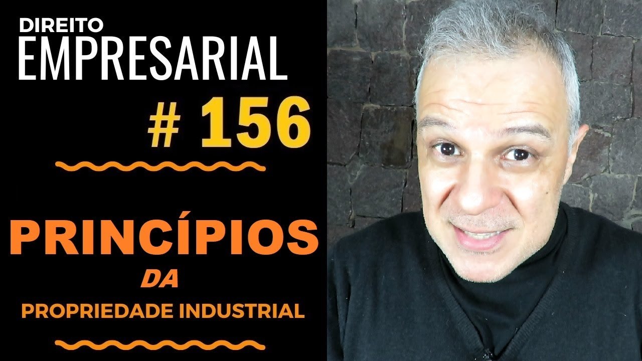Direito Empresarial - Aula #156 - Princípios da Propriedade Industrial