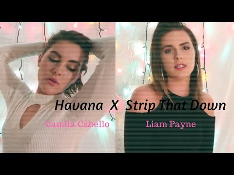 Havana X Strip That Down  MASHUP || Camila Cabello | Liam Payne Cover