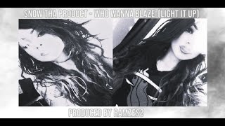 Snow Tha Product - Who Wanna Blaze (Light It Up) Produced By Ramzesƨ