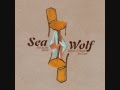 Sea Wolf - I Don't Know If I'll Be Back This Time ...