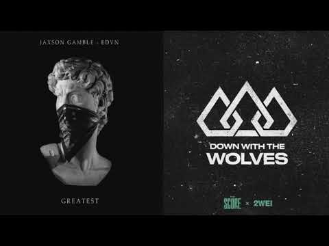 Greatest With The Wolves. Mashup (Jaxson Gamble FT EDVN X The Score FT 2WEI)