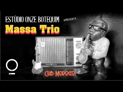 Massa Trio - Club Morocco (Ao Vivo no Estúdio Onze Botequim) [B-Side]