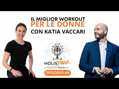 Donna e fitness: cosa funziona davvero per il tuo dimagrimento - Katia Vaccari | HOLISTALK Ep.4