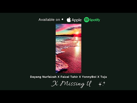 X Missing U - Dayang Nurfaizah X Faizal Tahir X Tuju X Yonnyboii