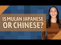 Is Mulan Japanese Or Chinese