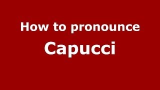 How to pronounce Capucci