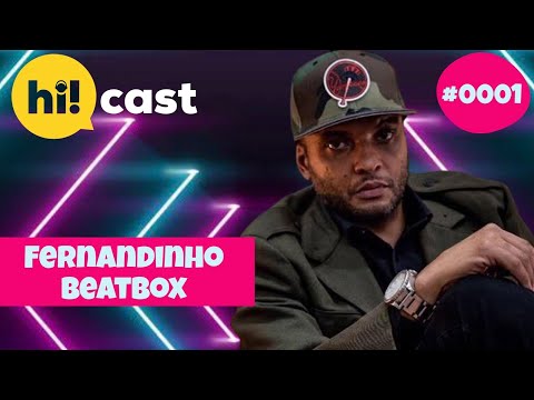 FERNANDINHO BEAT BOX - HI!Cast Podcast #0001