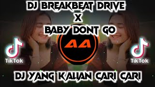 Download lagu DJ🔊🎶BREAKBEAT DRIVE X BABY DONT GO | VIRAL TIKTOK 2021 mp3