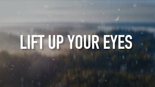 Lift Up Your Eyes - [Lyric Video] Danny Gokey