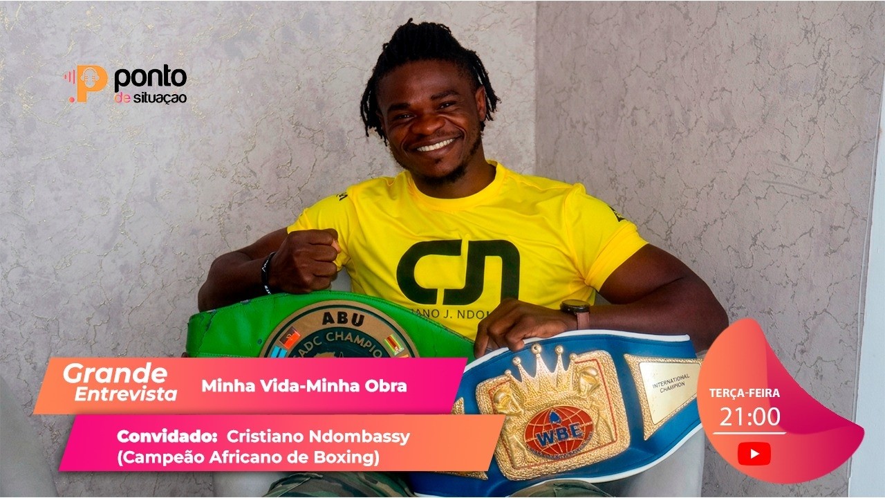 MINHA VIDA-MINHA OBRA COM CAMPEÃO AFRICANO DE BOXING CRISTIANO NDOMBAXI
