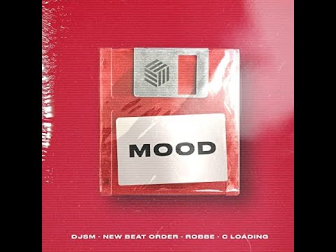 DJSM, New Beat Order & Robbe - Mood (ft. C Loading)