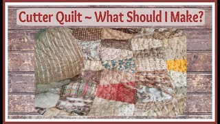 Old Cutter Quilt ~ What Should I Make With It?  / Vintage Quilt Ideas