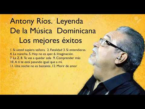 ANTHONY RIOS. MEJORES EXITOS - ACTUALIZADO 2019