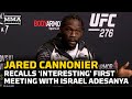 Jared Cannonier Recalls ‘Interesting’ First Interaction With Israel Adesanya | UFC 276
