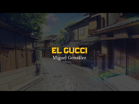 El Gucci 🧐 |  Miguel González | VIDEO LETRA/LYRICS OFICIAL
