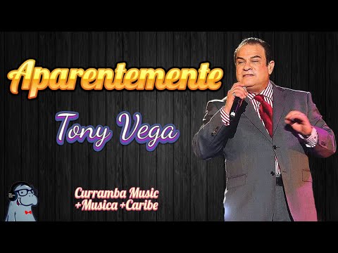 APARENTEMENTE, TONY VEGA, ViIDEO LETRA, LYRICS - CurrambaMusic 2023