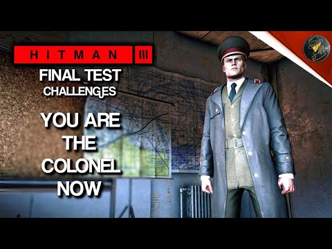 HITMAN 3 | Final Test | You Are The Colonel Now & Final Terms | Challenge | Walkthrough