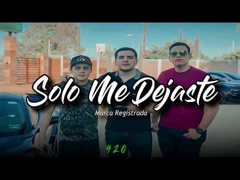 Solo Me Dejaste [LETRA] El Rescate y Morritas - Marca Registrada x Junior H x Natanael Cano -