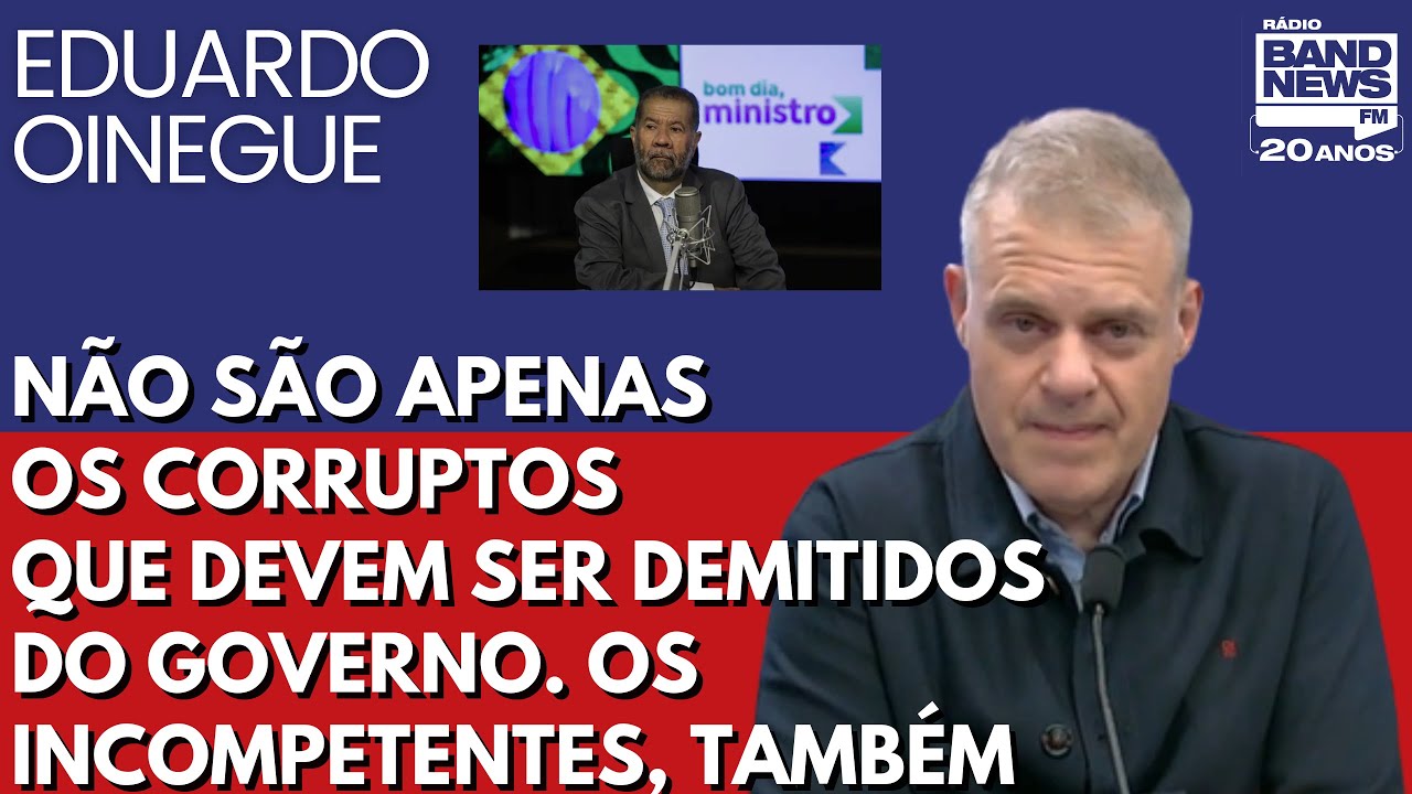 Oinegue: Não são apenas os corruptos que devem ser demitidos do governo. Os incompetentes, também