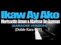 IKAW AY AKO Klarisse De Guzman And Morissette Amon KARAOKE VERSION Doble Kara OST