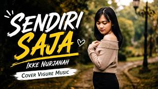 Download lagu SENDIRI SAJA🍂 - IKKE NURJANAH | Cover Vigure Music | Best Indonesian Dangdut Cover🔥 mp3