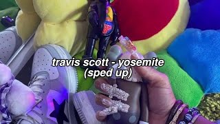 travis scott - yosemite (sped up)