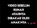 Inilah Video Sebelum Pemuda Itu Membakar Rumah Ayahnya