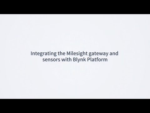 Blynk Platform & Milesight Gateway Integration