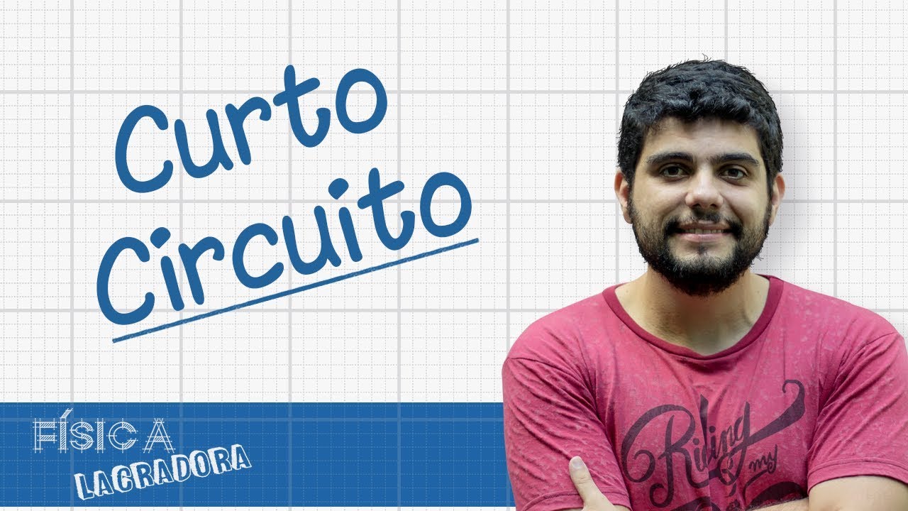 Curto - Circuito   [Física Lacradora]