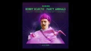 BOBBY ECLECTO 'PARTY ANIMALS' (CHRIS MASSEY REMIX)