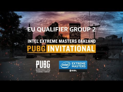 PUBG - Round 1.1 Group 2 - EU Qualifier - IEM Oakland PUBG Invitational