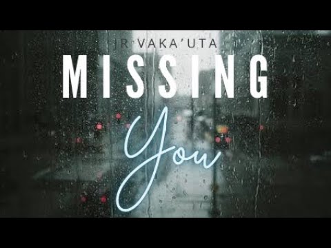 Jr Vaka’uta - Missing You (Official Audio)