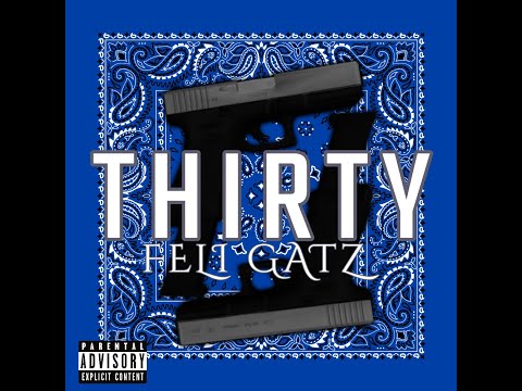 Feli Gatz - THIRTY  ( Rollin 30’s Anthem )