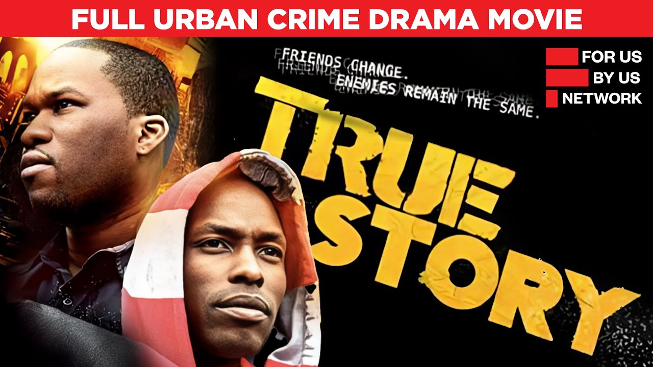 True Story | Full Urban Crime Drama Movie | Free HD Drama Film | @ForUsByUsNetwork