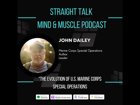 “The Evolution of U.S. Marine Corps Special Operations”: Insights from John Dailey