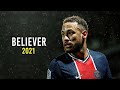 Neymar Jr ► Believer - Imagine Dragons ● Skills & Goals 2020/21 | HD