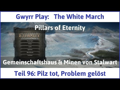 The White March Teil 96 - Pilz tot, Problem gelöst - Let's Play